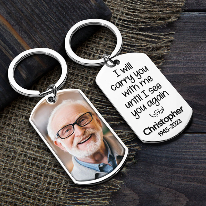 Custom photo memorial keychain engraved with 'I will carry you with me until I see you again,' stainless steel sympathy gift.